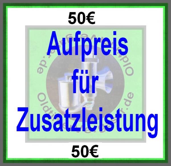 Aufpreis: Zusatzleistung (Sonderleistung nach Absprache definiert)---50 Euro---